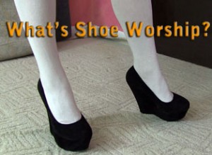 what is shoe worship